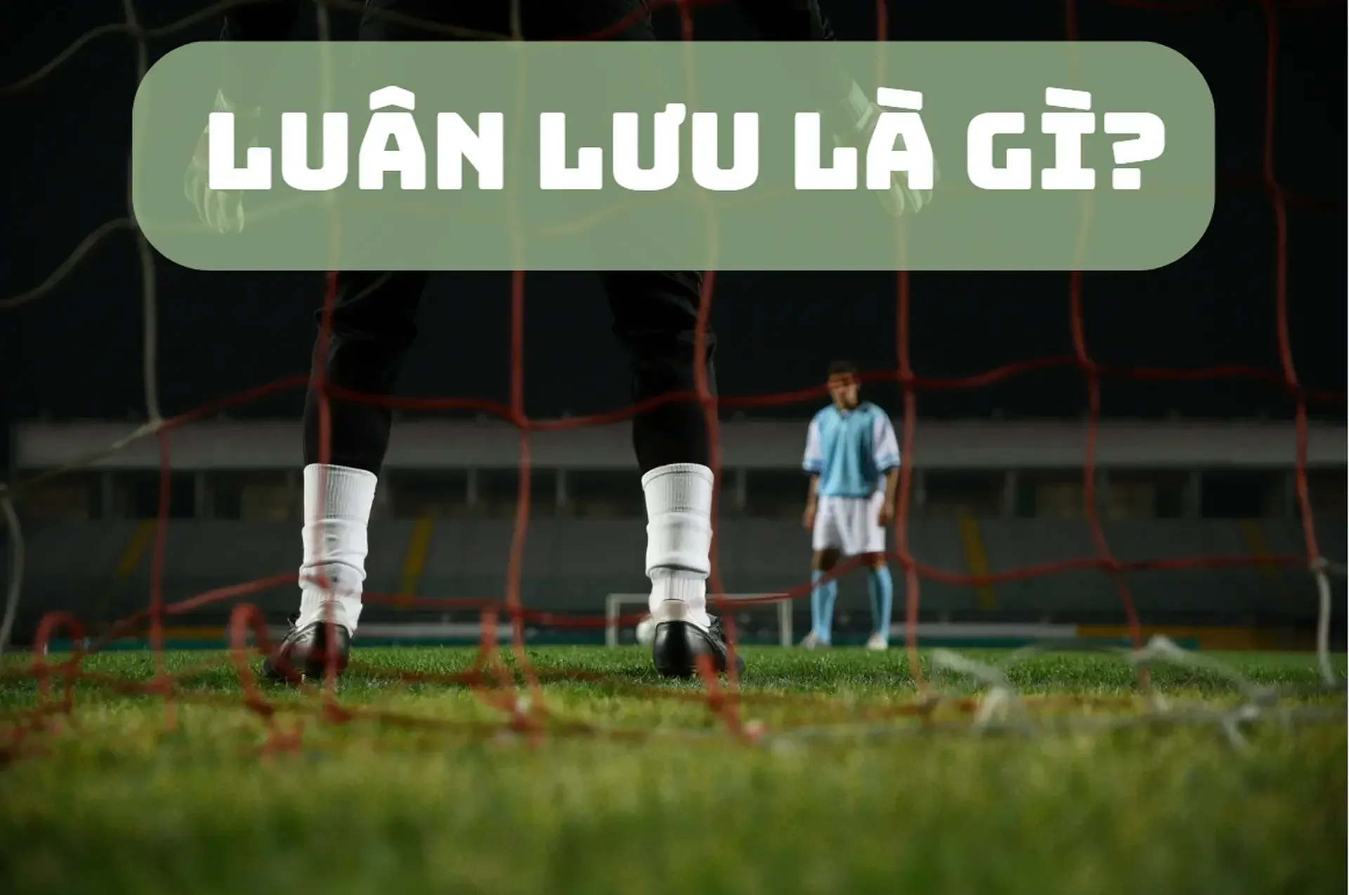 Quy định về loạt sút luân lưu trong bóng đá là gì?
