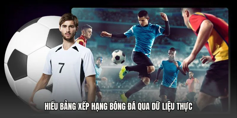 Cách đọc bảng xếp hạng bóng đá: Điểm, hiệu số, bằng điểm và trận đá bù