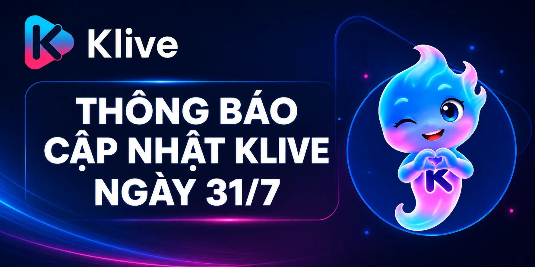 THÔNG BÁO CẬP NHẬT KLIVE NGÀY 31/7
