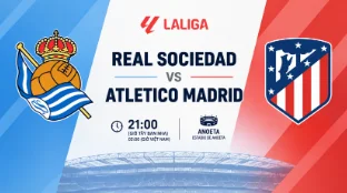 REAL SOCIEDAD VS ATLETICO MADRID: ĐỘI KHÁCH CÓ THỂ THOÁT KHỎI CƠN KHỦNG HOẢNG TẠI ANOETA?