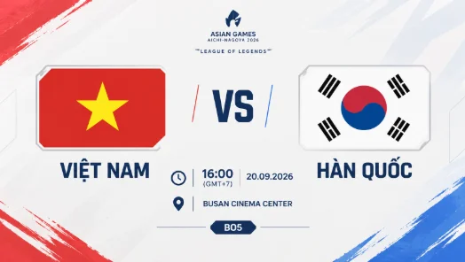 VIỆT NAM ĐỐI ĐẦU HÀN QUỐC TẠI TRẬN GIAO HỮU LMHT TRƯỚC THỀM ASIAD 2026