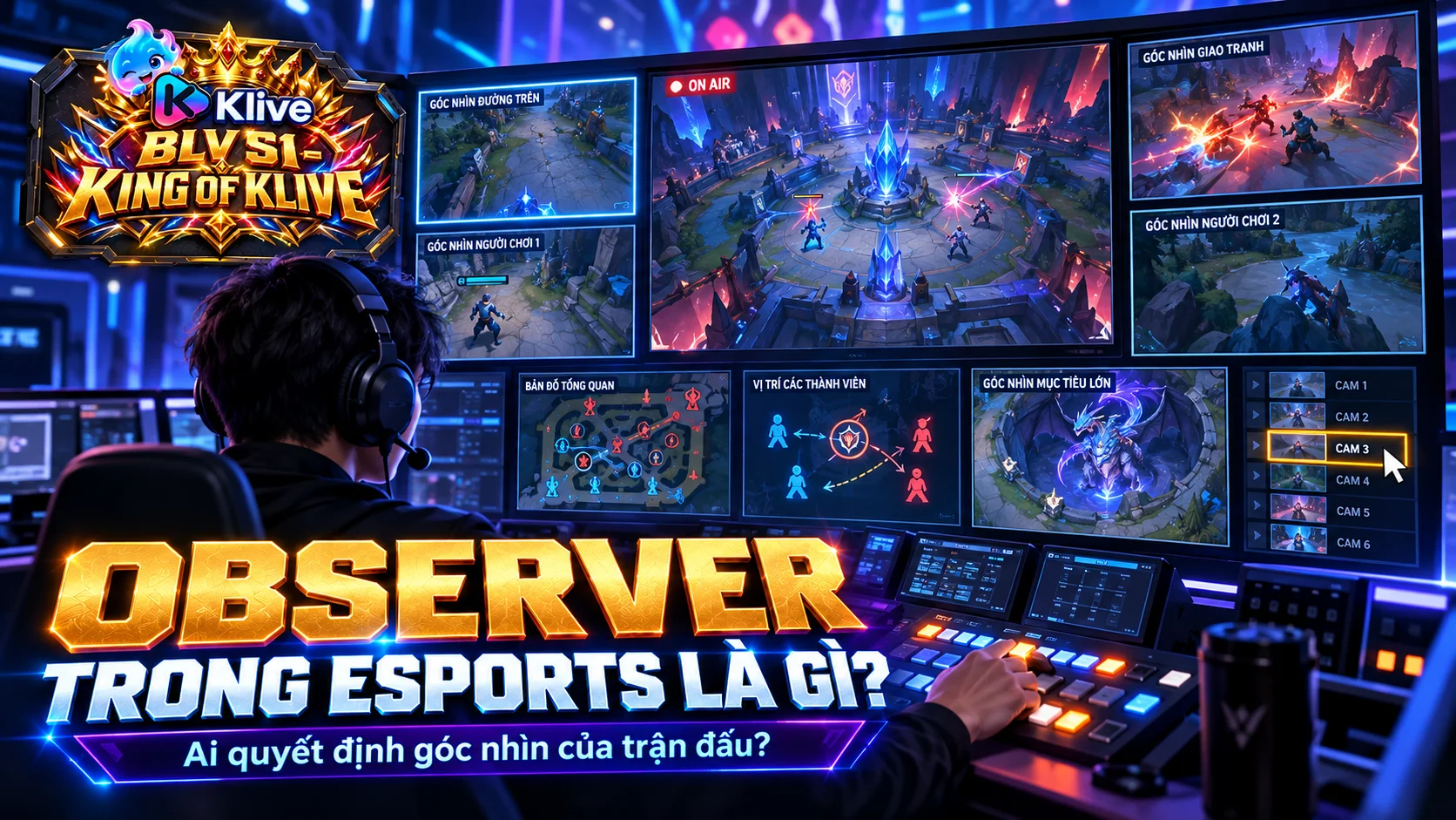 Observer trong Esports là gì? Người điều khiển góc máy chọn góc nhìn trận đấu như thế nào?
