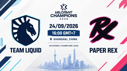 TEAM LIQUID VS PAPER REX: CUỘC ĐỤNG ĐỘ GIỮA HAI KHU VỰC TẠI VALORANT CHAMPIONS SHANGHAI