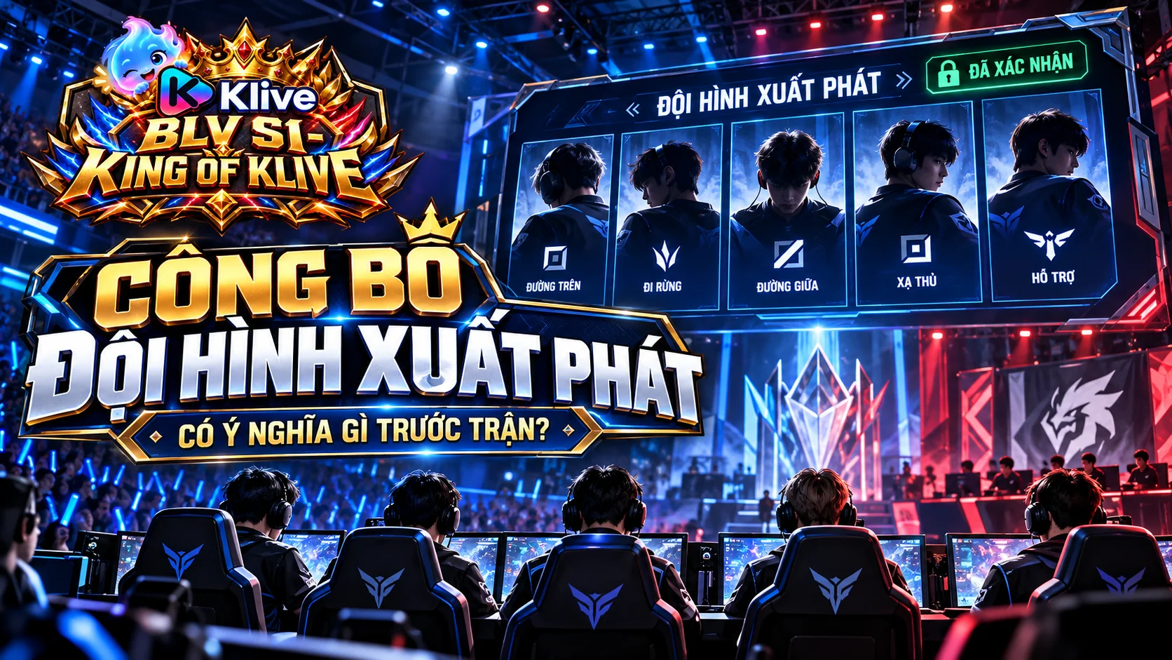Việc công bố đội hình xuất phát trước trận trong Esports có ý nghĩa gì?