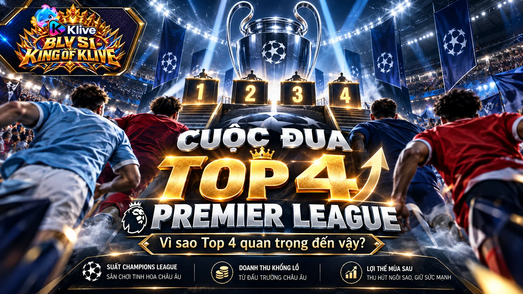 Cuộc đua Top 4 Premier League là gì? Vì sao vị trí trong Top 4 quan trọng đến vậy?