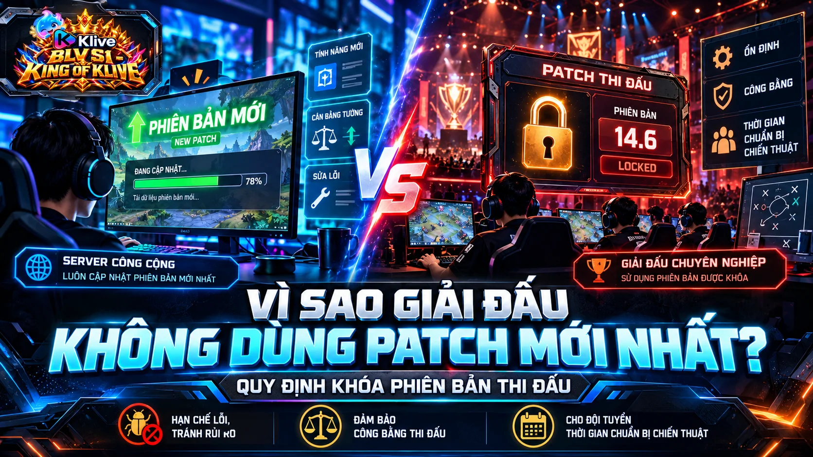 Tại sao một số giải Esports không sử dụng phiên bản mới nhất?