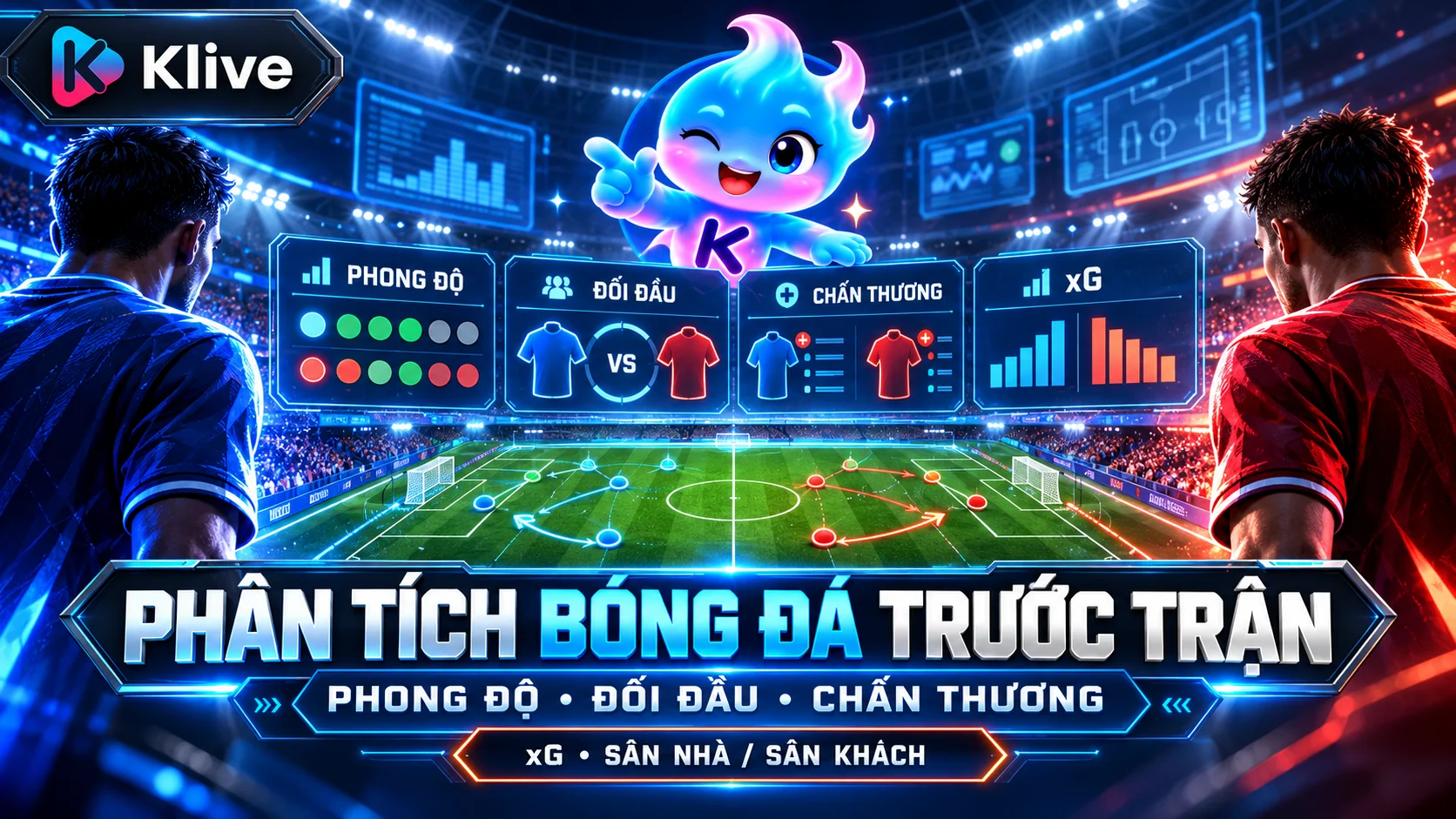 Dự đoán bóng đá trước trận nên xem những dữ liệu nào? Phân tích phong độ, đối đầu và chấn thương